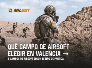 Campo Airsoft Valencia: Dónde jugar según el tipo de partida